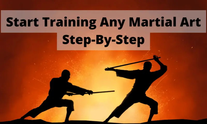 Start Training Any Martial Art Step-By-Step