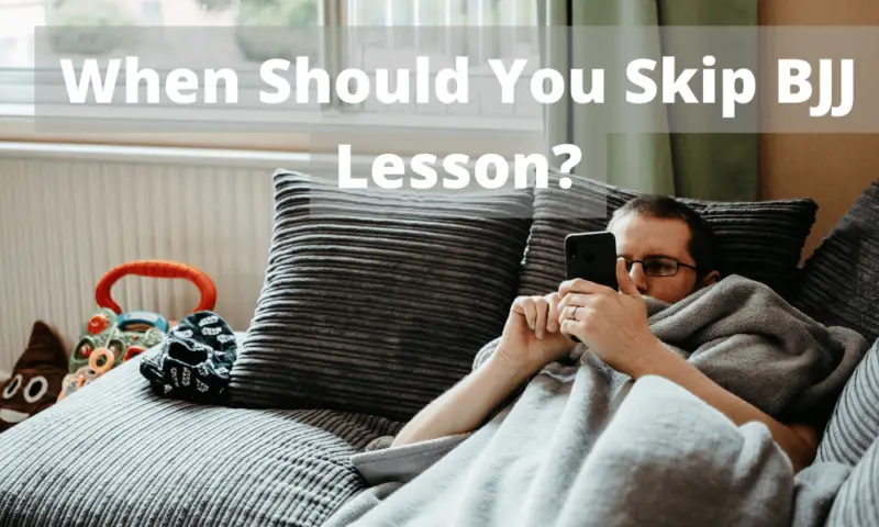 When Should You Skip BJJ Lesson?