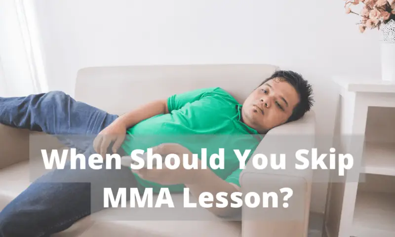 When Should You Skip MMA Lesson?