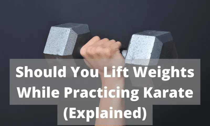 Should You Lift Weights While Practicing Karate