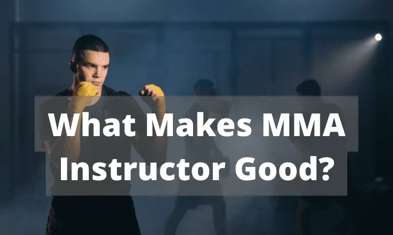 What makes good MMA instructor