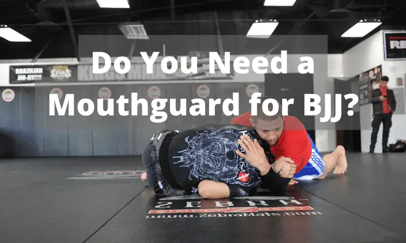 Do You Need a Mouthguard for BJJ?