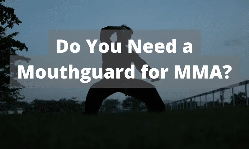 Do You Need a Mouthguard for MMA?