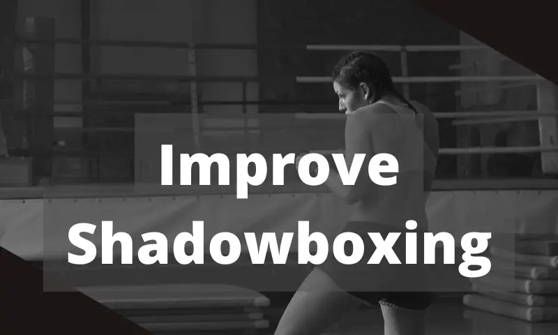 How to improve shadowboxing?