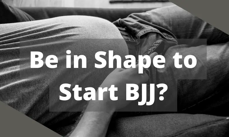 Should you Be in Shape to Start BJJ?